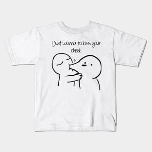 i just wanna to kiss your cheek t-shirt Kids T-Shirt